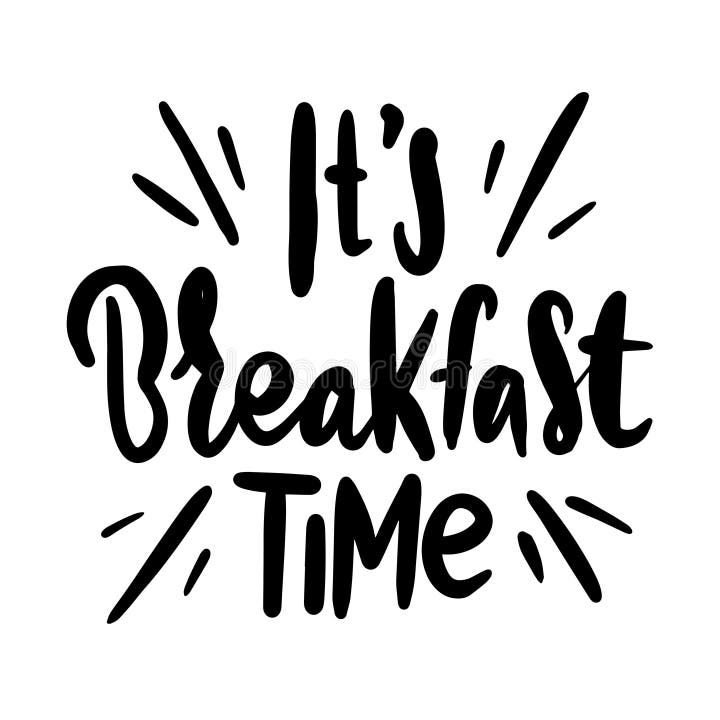 its breakfast time