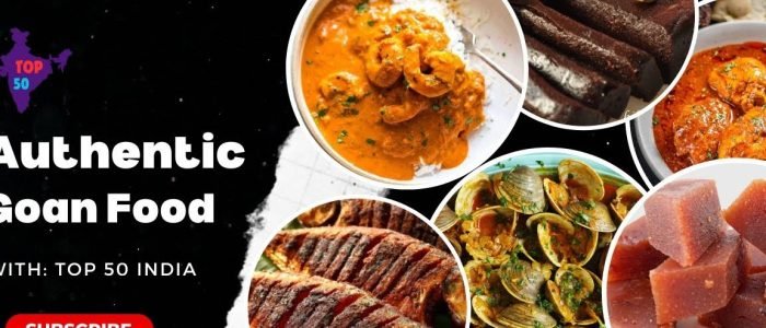 the ultimate guide to authentic food in goa india must try dishes and culinary secrets